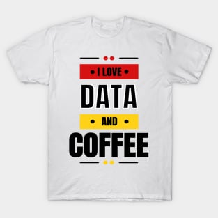 I Love Data & Coffee T-Shirt